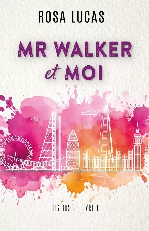 Rosa Lucas – Big Boss, Tome 1 : Mr Walker et moi